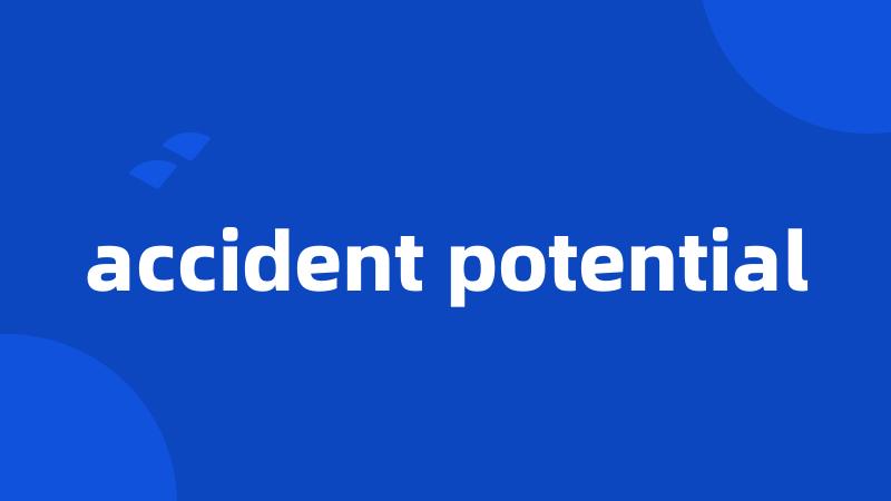 accident potential