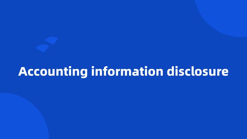 Accounting information disclosure