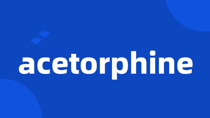 acetorphine