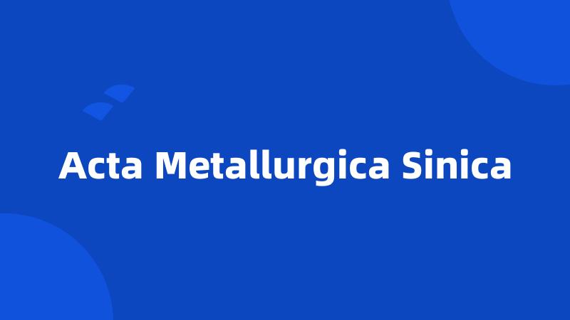 Acta Metallurgica Sinica