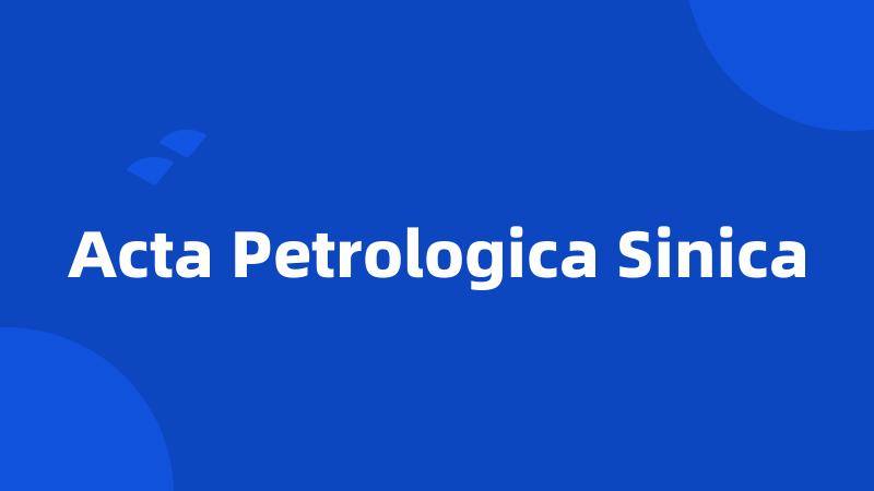 Acta Petrologica Sinica