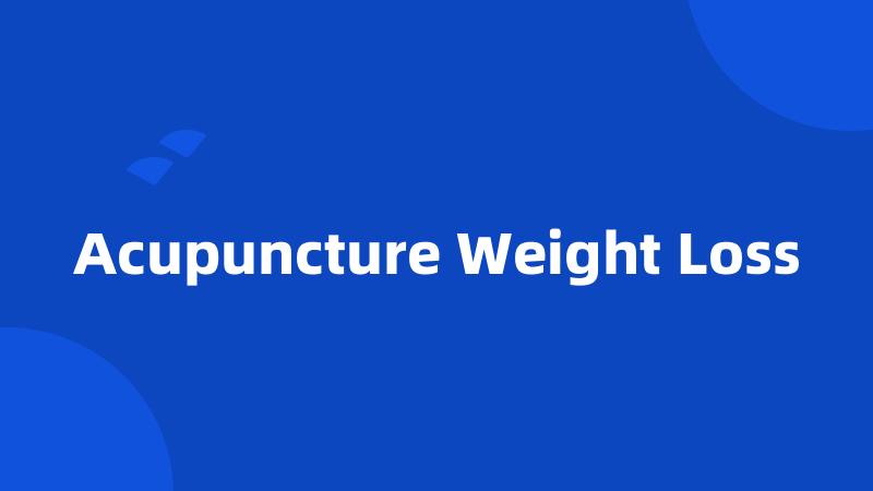 Acupuncture Weight Loss