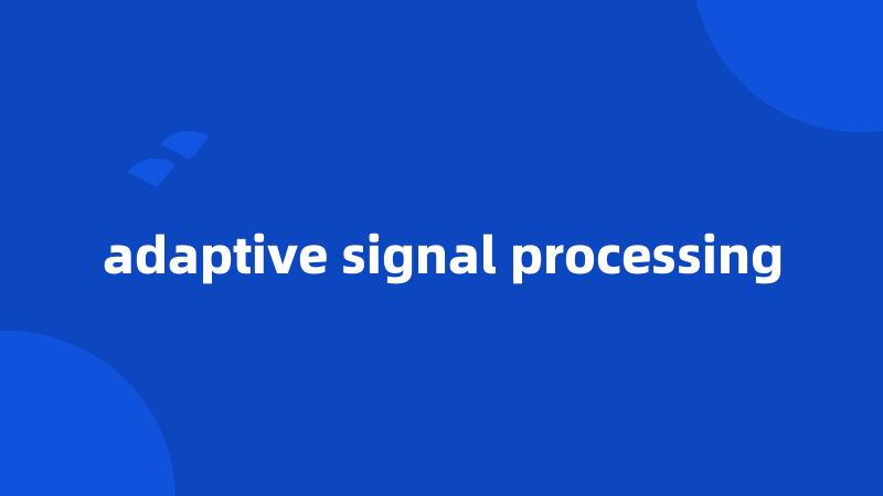 adaptive signal processing