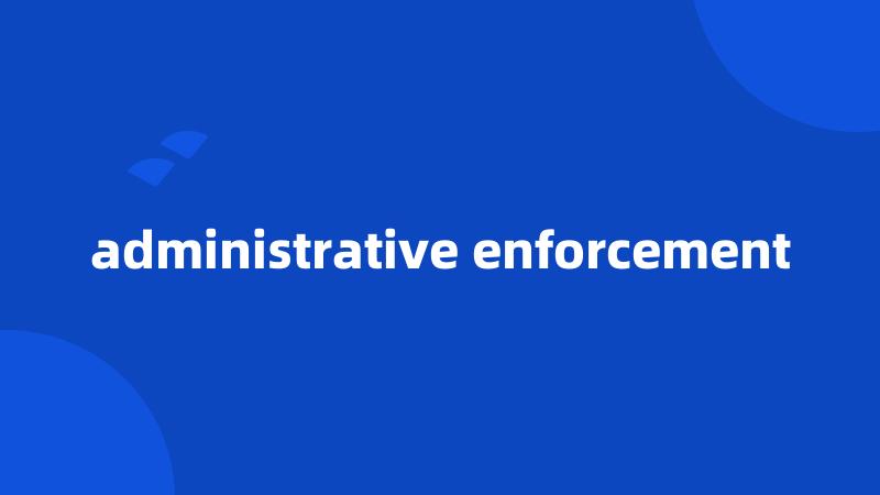 administrative enforcement