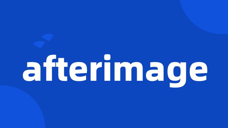 afterimage