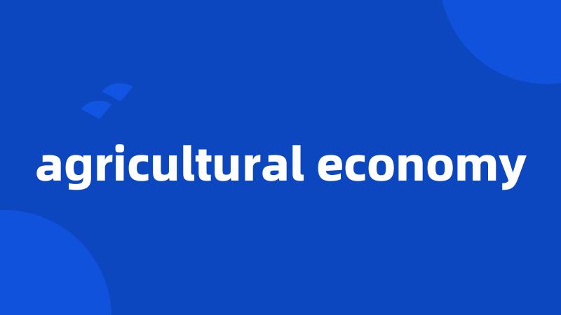 agricultural economy