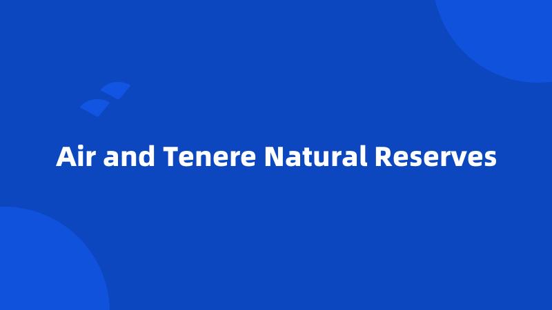 Air and Tenere Natural Reserves