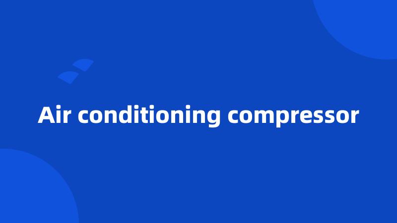 Air conditioning compressor