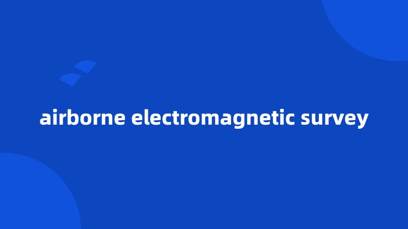 airborne electromagnetic survey