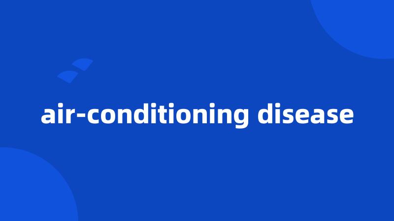 air-conditioning disease