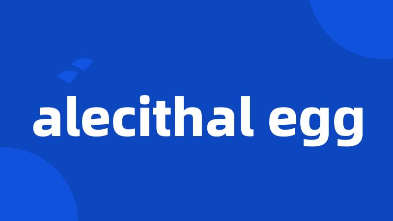 alecithal egg