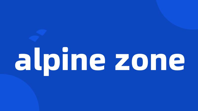 alpine zone