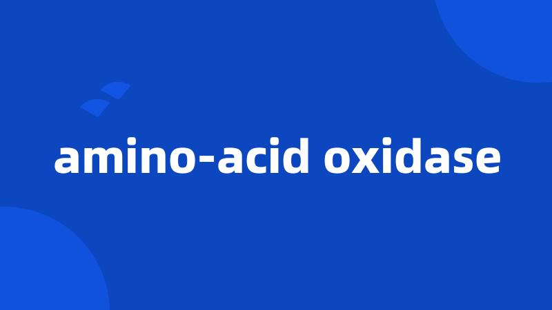 amino-acid oxidase