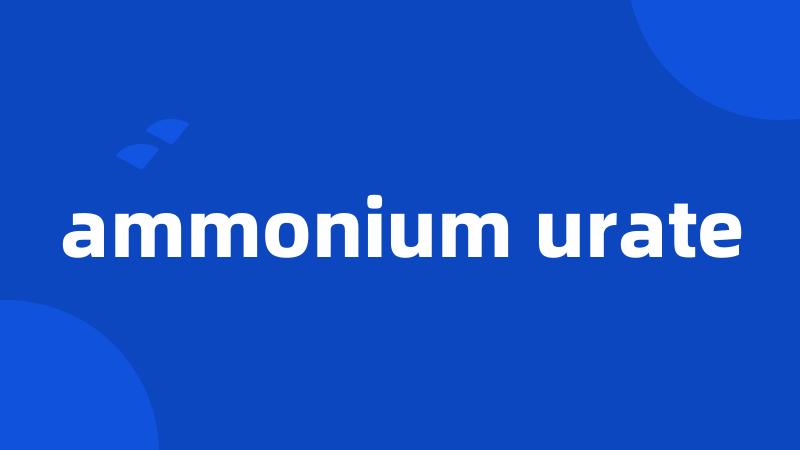 ammonium urate