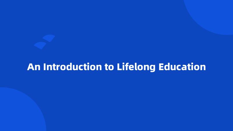 An Introduction to Lifelong Education