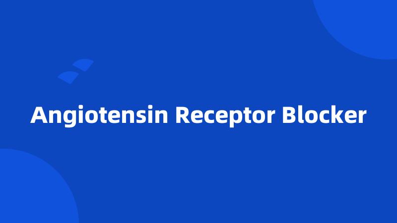 Angiotensin Receptor Blocker