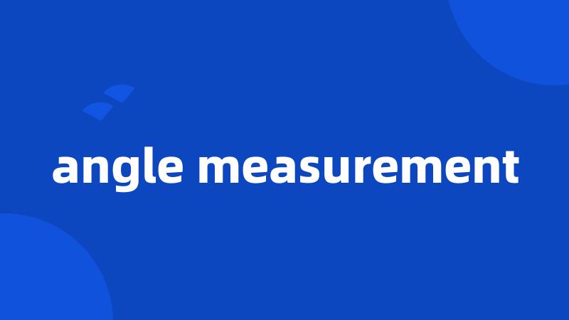 angle measurement