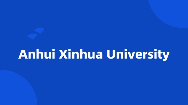 Anhui Xinhua University