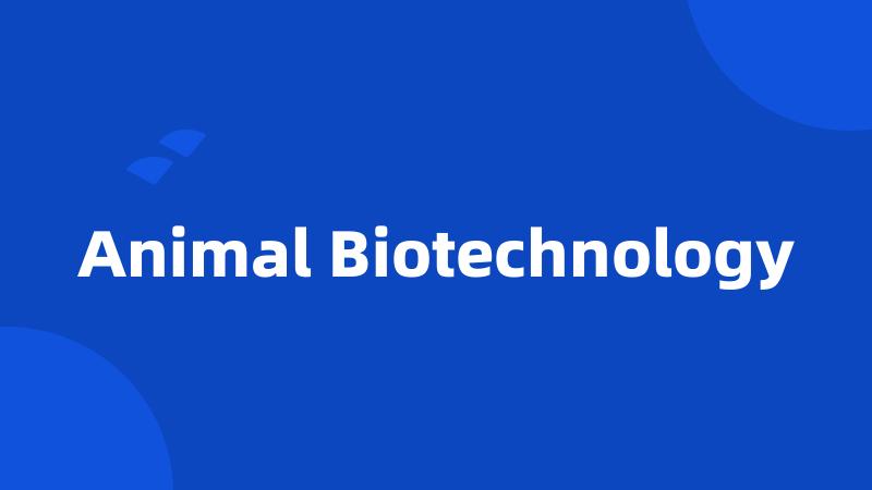 Animal Biotechnology