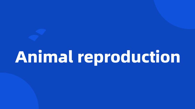 Animal reproduction