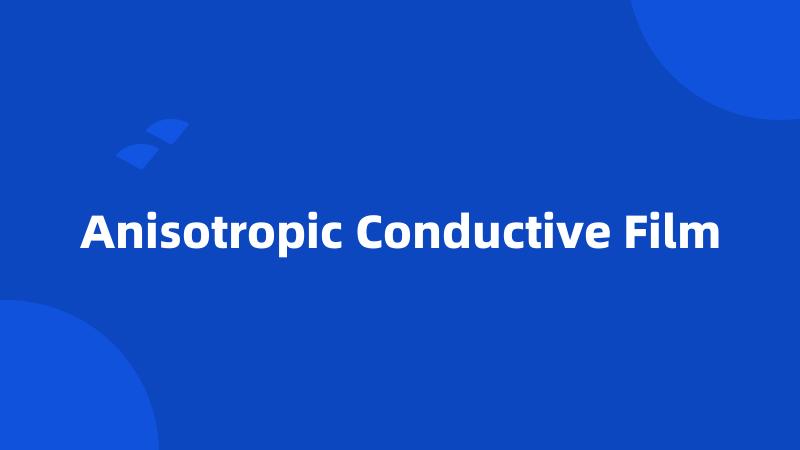 Anisotropic Conductive Film