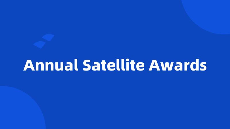 Annual Satellite Awards