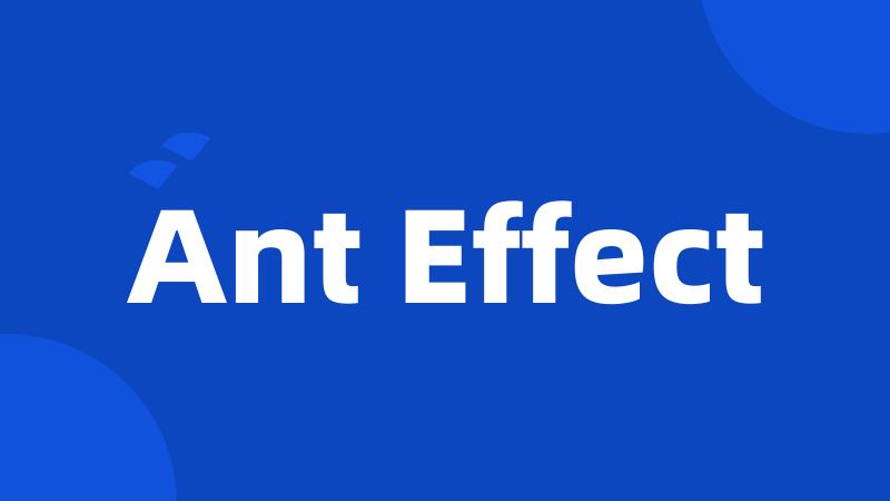 Ant Effect