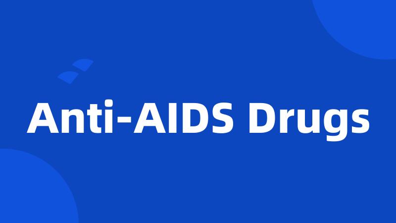 Anti-AIDS Drugs