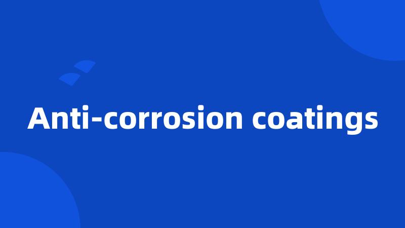 Anti-corrosion coatings