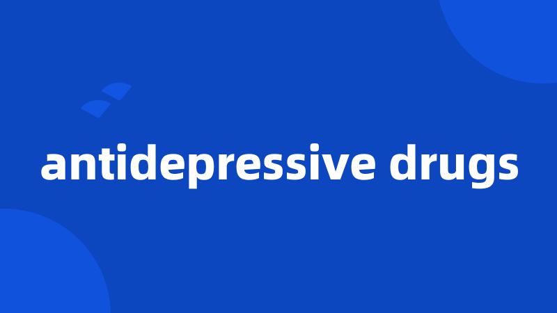 antidepressive drugs