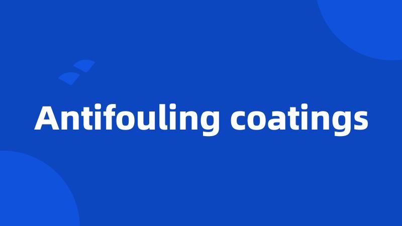 Antifouling coatings