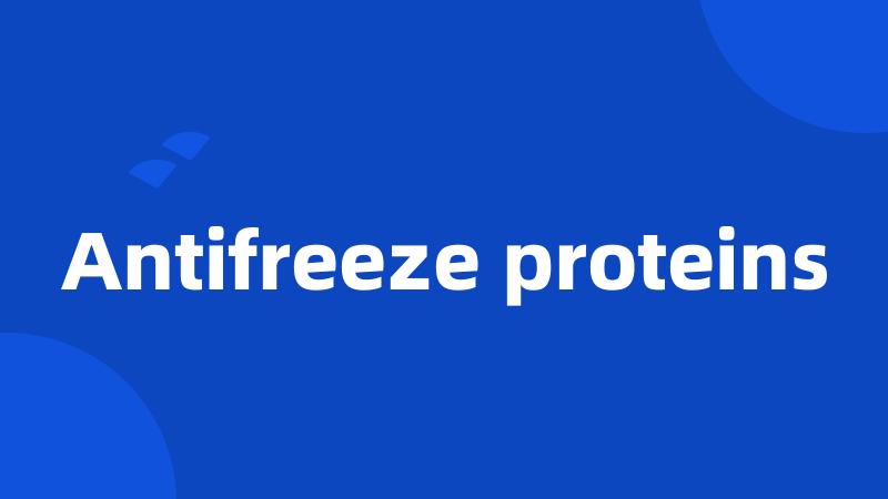 Antifreeze proteins