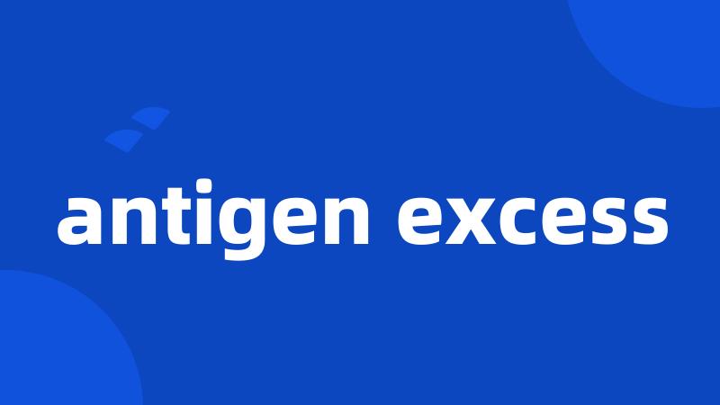 antigen excess