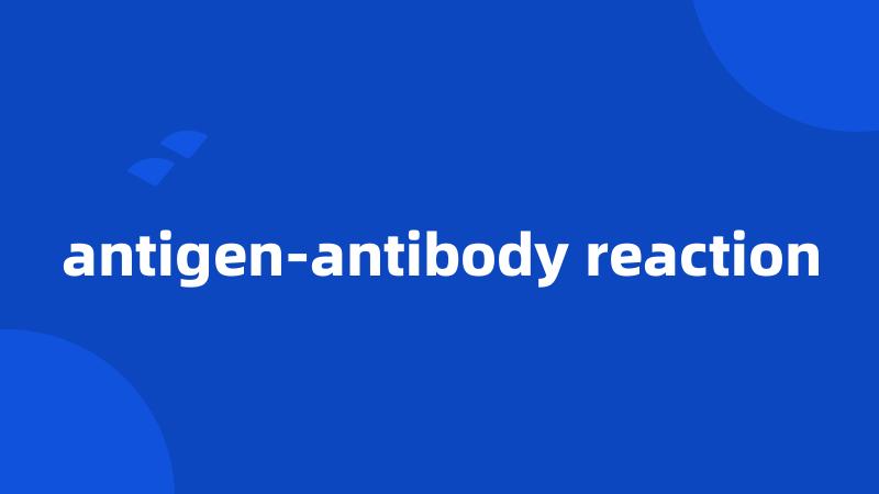 antigen-antibody reaction