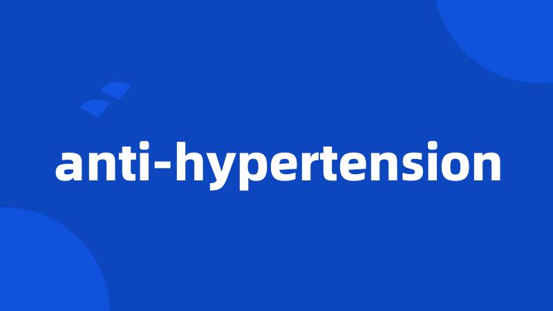 anti-hypertension