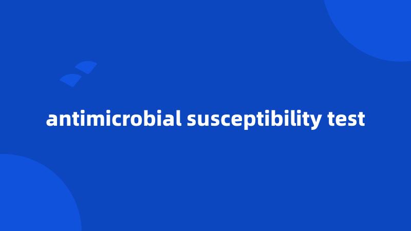 antimicrobial susceptibility test