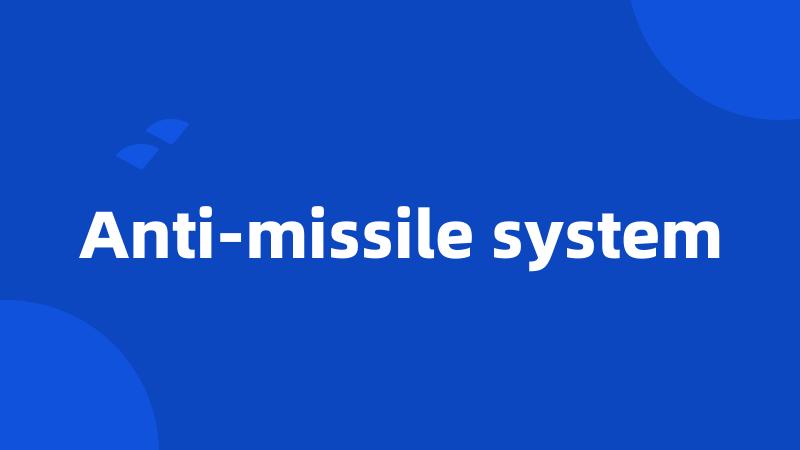 Anti-missile system