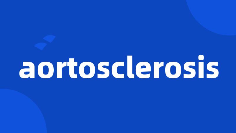 aortosclerosis