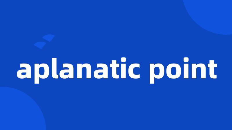 aplanatic point