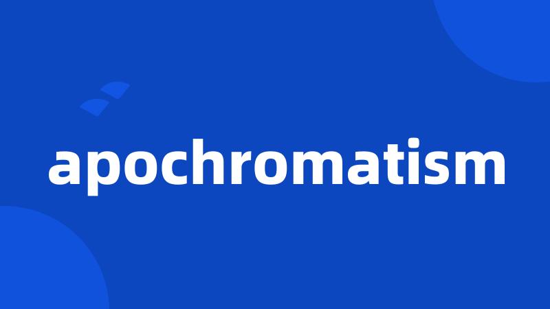 apochromatism