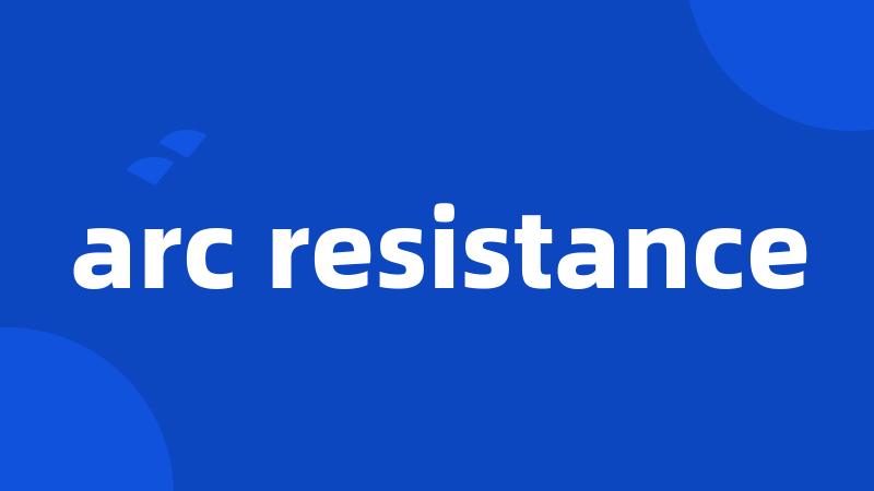 arc resistance