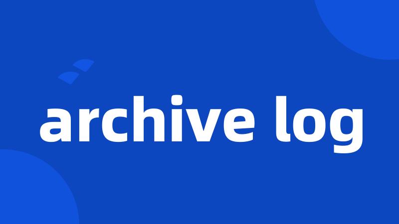 archive log