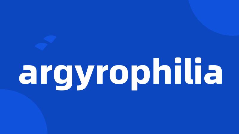 argyrophilia