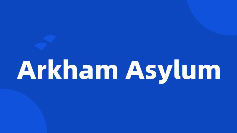 Arkham Asylum