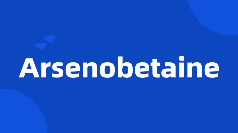 Arsenobetaine