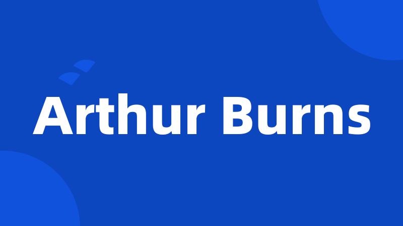 Arthur Burns