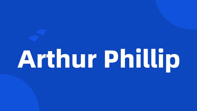 Arthur Phillip