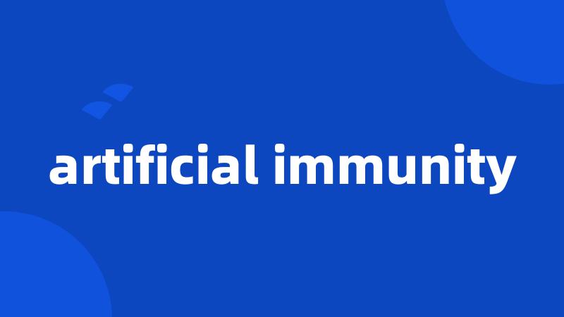 artificial immunity