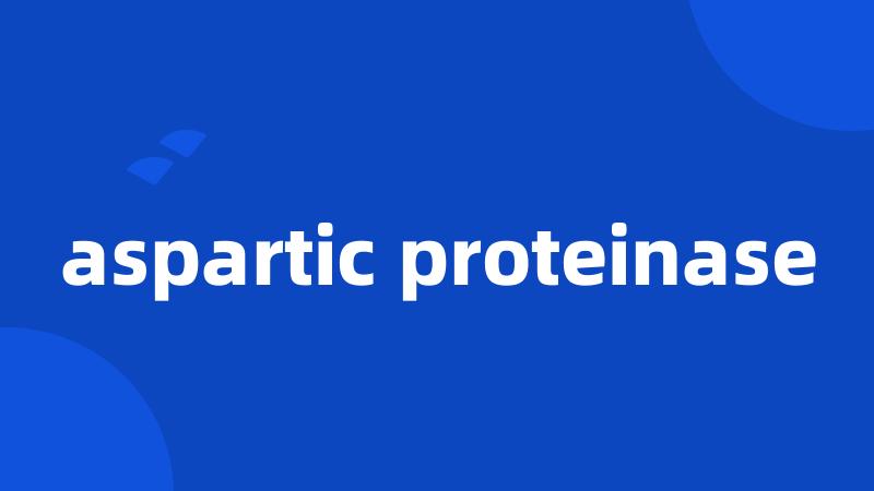 aspartic proteinase