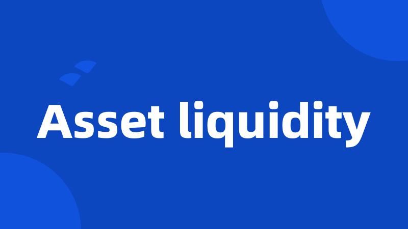 Asset liquidity